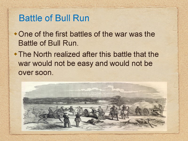 Battle of Bull Run One of the first battles of the war was the